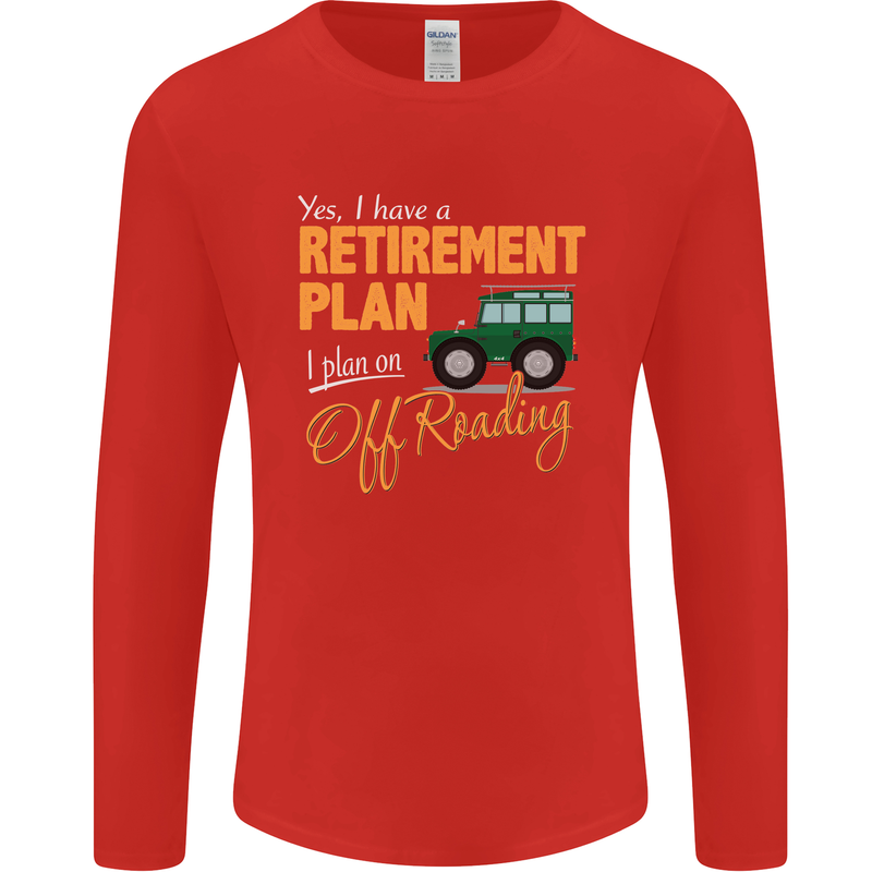 Retirement Plan Off Roading 4X4 Road Funny Mens Long Sleeve T-Shirt Red