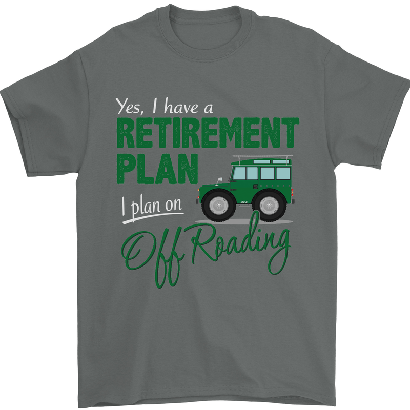Retirement Plan Off Roading 4X4 Road Funny Mens T-Shirt Cotton Gildan Charcoal