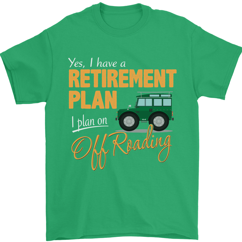 Retirement Plan Off Roading 4X4 Road Funny Mens T-Shirt Cotton Gildan Irish Green
