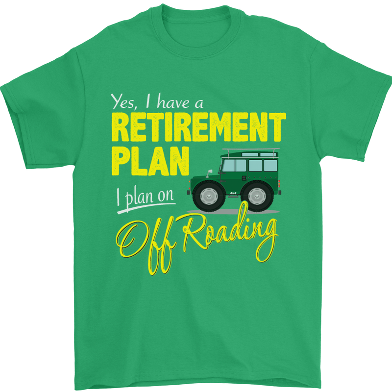 Retirement Plan Off Roading 4X4 Road Funny Mens T-Shirt Cotton Gildan Irish Green