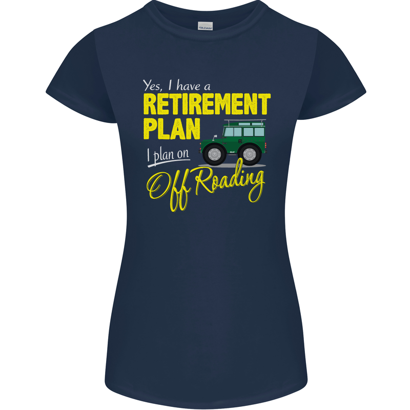 Retirement Plan Off Roading 4X4 Road Funny Womens Petite Cut T-Shirt Navy Blue