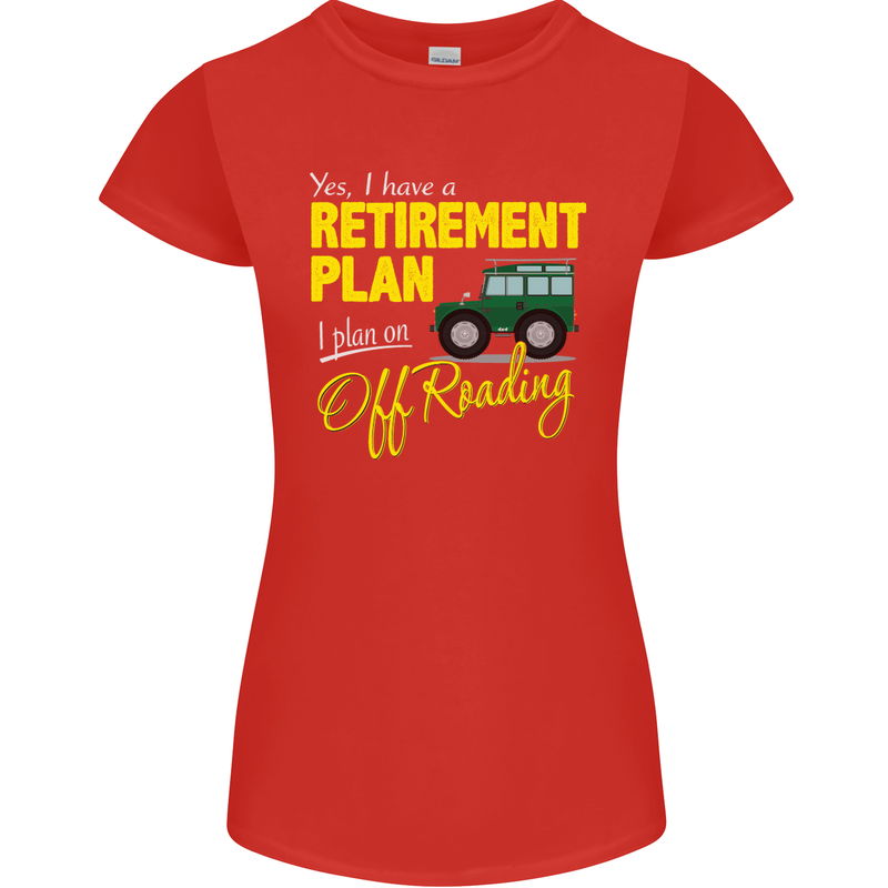 Retirement Plan Off Roading 4X4 Road Funny Womens Petite Cut T-Shirt Red
