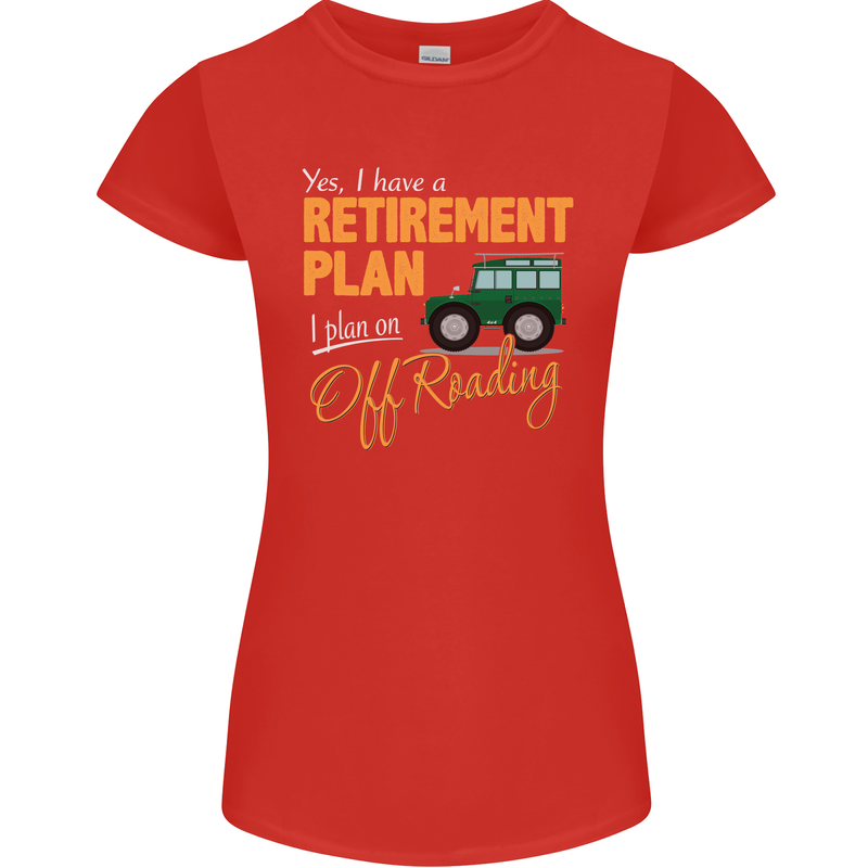Retirement Plan Off Roading 4X4 Road Funny Womens Petite Cut T-Shirt Red
