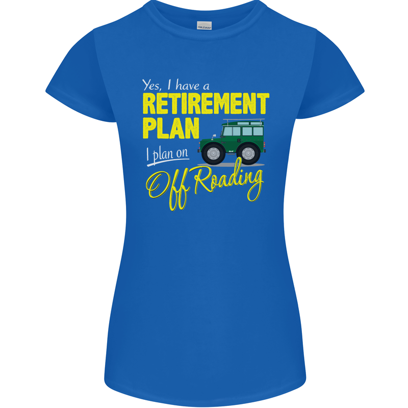 Retirement Plan Off Roading 4X4 Road Funny Womens Petite Cut T-Shirt Royal Blue