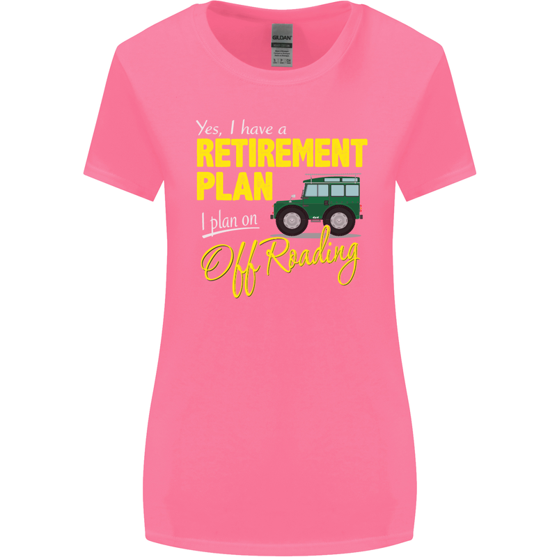 Retirement Plan Off Roading 4X4 Road Funny Womens Wider Cut T-Shirt Azalea