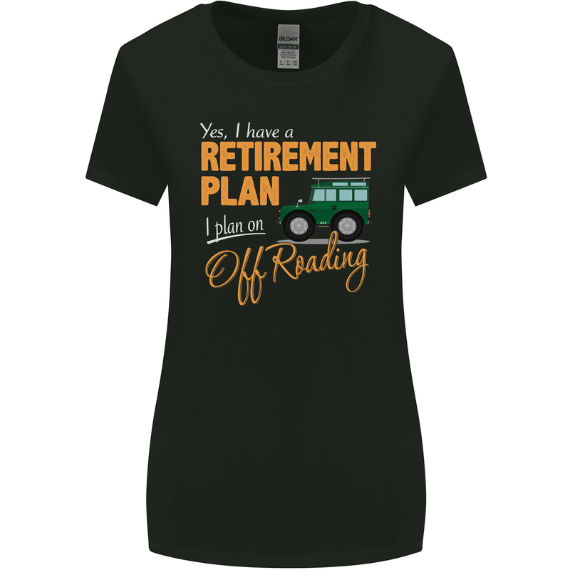 Retirement Plan Off Roading 4X4 Road Funny Womens Wider Cut T-Shirt Black