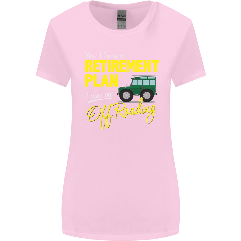 Retirement Plan Off Roading 4X4 Road Funny Womens Wider Cut T-Shirt Light Pink