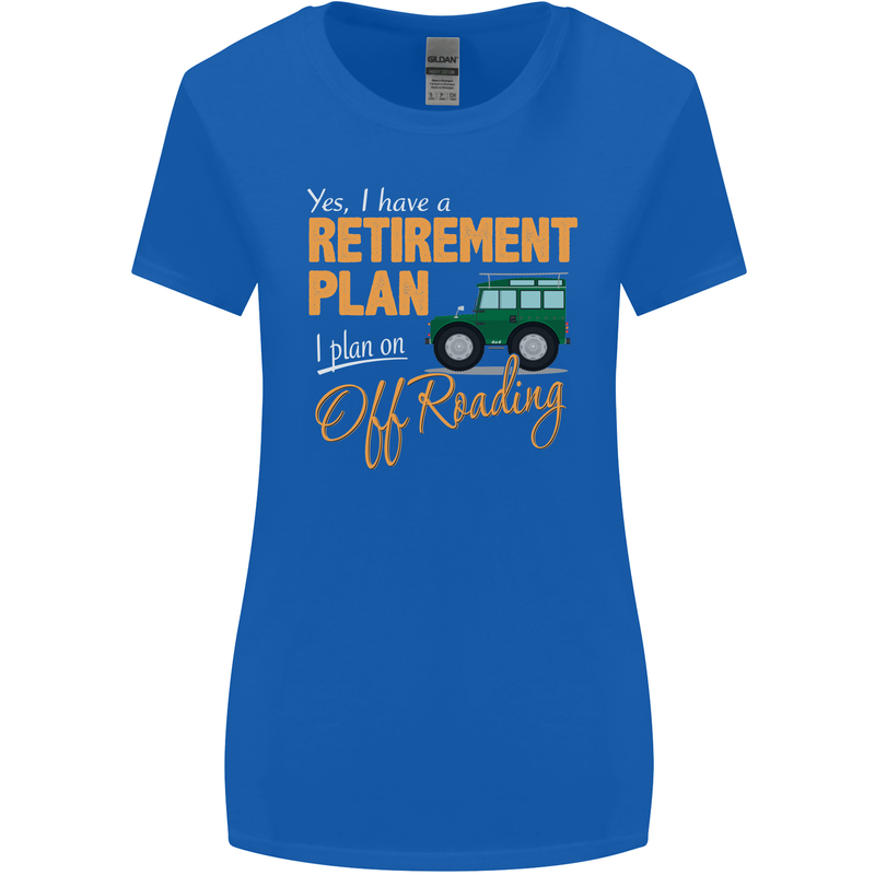 Retirement Plan Off Roading 4X4 Road Funny Womens Wider Cut T-Shirt Royal Blue