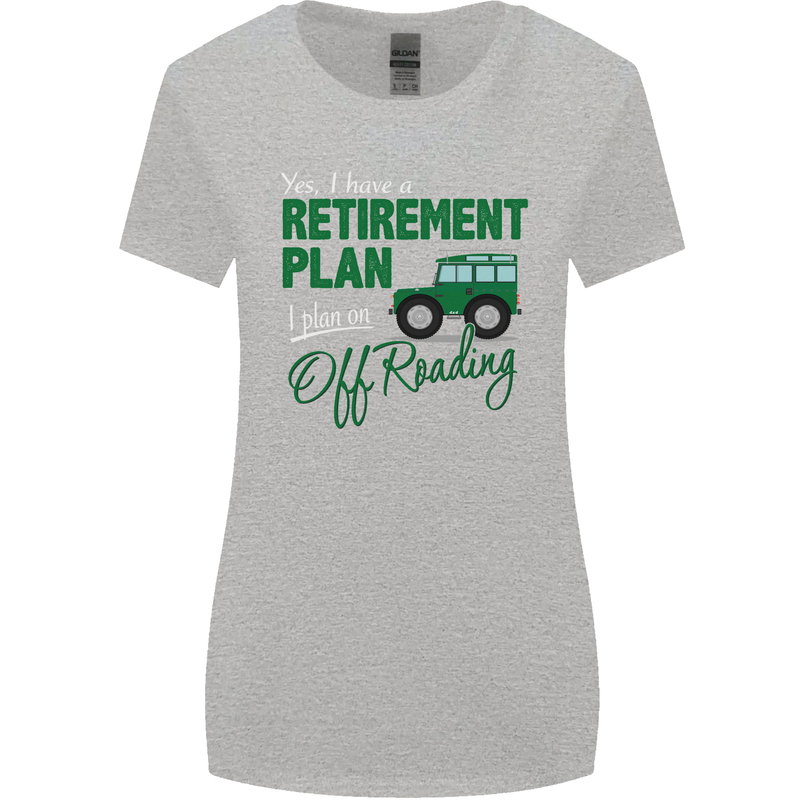 Retirement Plan Off Roading 4X4 Road Funny Womens Wider Cut T-Shirt Sports Grey
