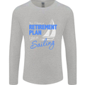 Retirement Plan Sailing Sailor Boat Funny Mens Long Sleeve T-Shirt Sports Grey