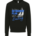 Retirement Plan Sailing Sailor Boat Funny Mens Sweatshirt Jumper Black