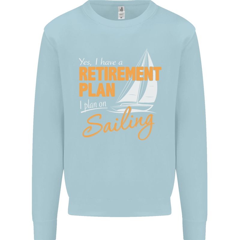 Retirement Plan Sailing Sailor Boat Funny Mens Sweatshirt Jumper Light Blue