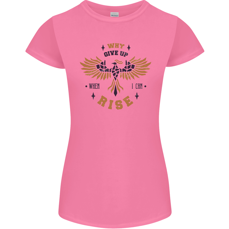 Rising Pheonix Motivational Message Quote Womens Petite Cut T-Shirt Azalea