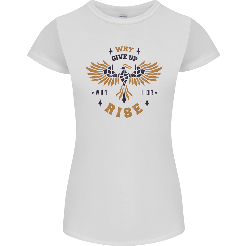 Rising Pheonix Motivational Message Quote Womens Petite Cut T-Shirt White