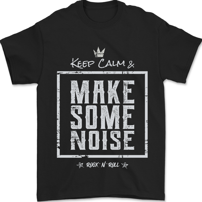 Rock n Roll Keep Calm & Make Some Noise Mens T-Shirt 100% Cotton Black