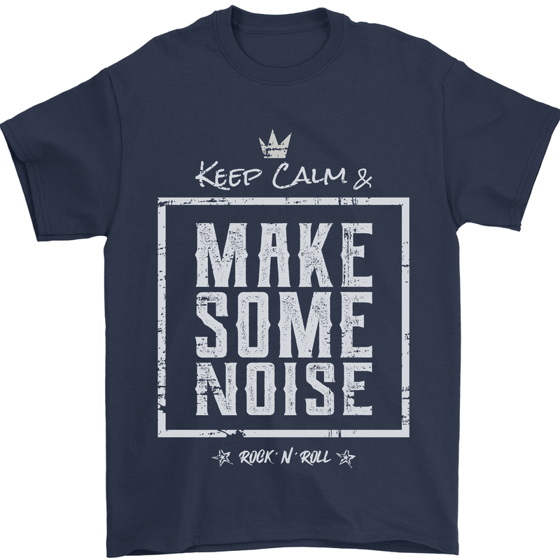 Rock n Roll Keep Calm & Make Some Noise Mens T-Shirt 100% Cotton Navy Blue