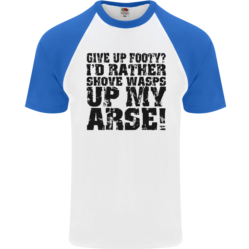 Give up Footy? Football Player Mens S/S Baseball T-Shirt White/Royal Blue