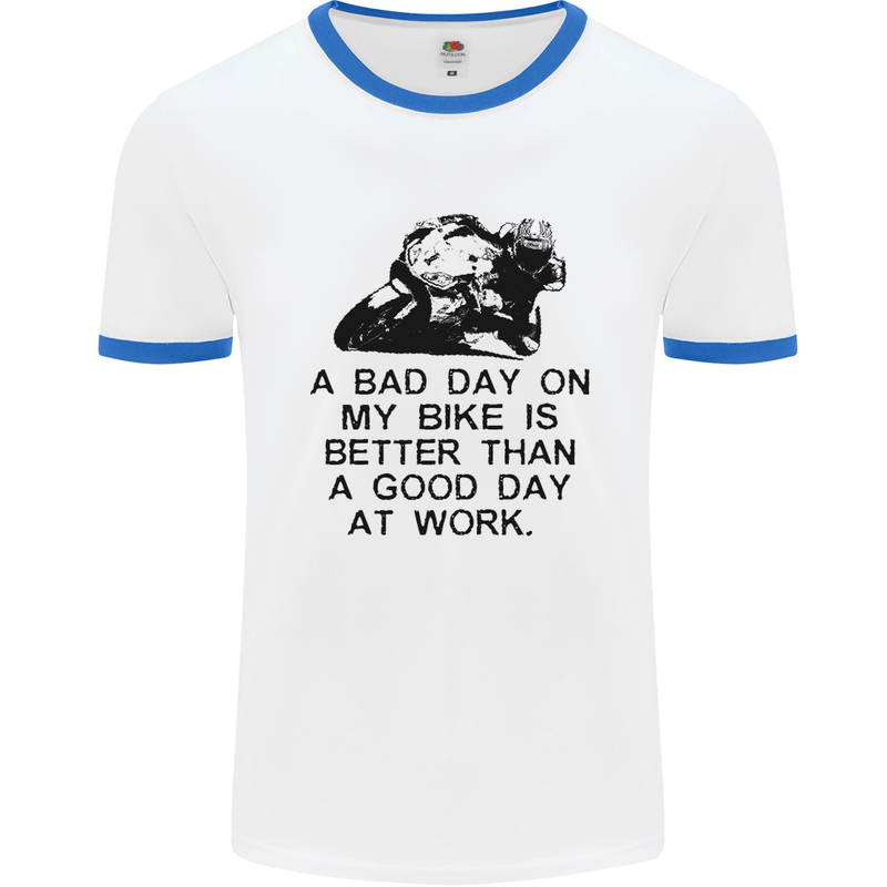 A Bad Day on My Bike Motorcycle Biker Mens White Ringer T-Shirt White/Royal Blue