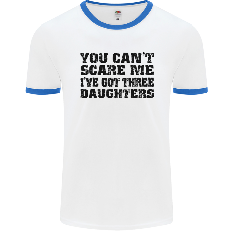 Can't Scare Me Three Daughters Father's Day Mens White Ringer T-Shirt White/Royal Blue