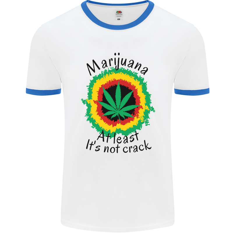 Marijuana at Least Its Not Crack Weed Mens White Ringer T-Shirt White/Royal Blue