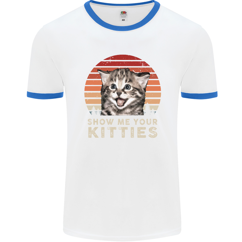 Show Me Your Kitties Funny Cat Kitten Mens White Ringer T-Shirt White/Royal Blue