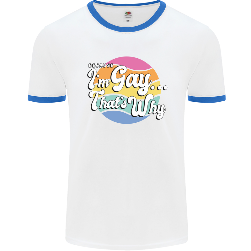 LGBT Im Gay Thats Why Pride Awareness Mens White Ringer T-Shirt White/Royal Blue