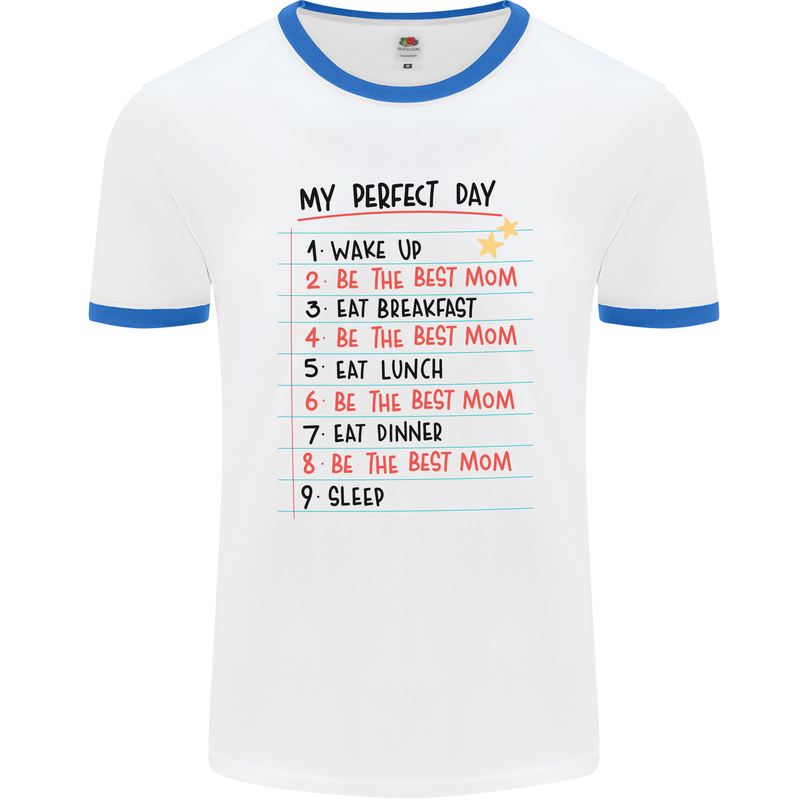 My Perfect Day Be The Best Mom Mother's Day Mens White Ringer T-Shirt White/Royal Blue