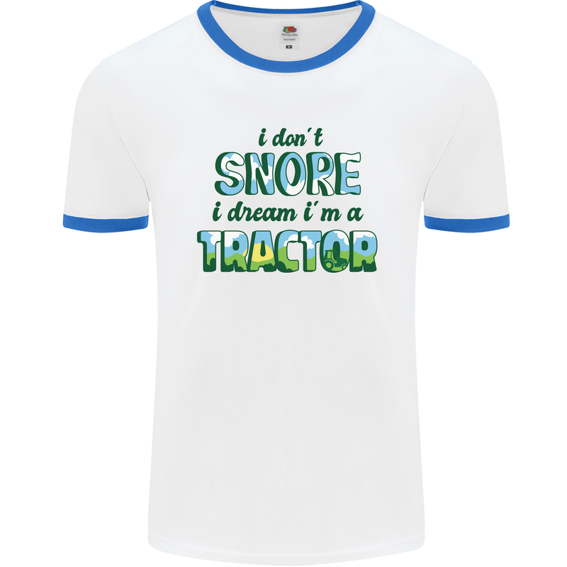 I Dont Snore I Dream Tractor Farmer Farming Mens White Ringer T-Shirt White/Royal Blue