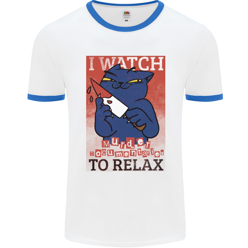 Cat I Watch Murder Documentaries to Relax Mens White Ringer T-Shirt White/Royal Blue