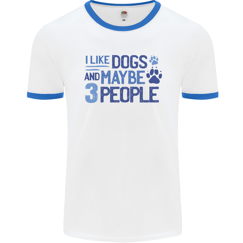 I Like Dogs and Maybe Three People Mens White Ringer T-Shirt White/Royal Blue