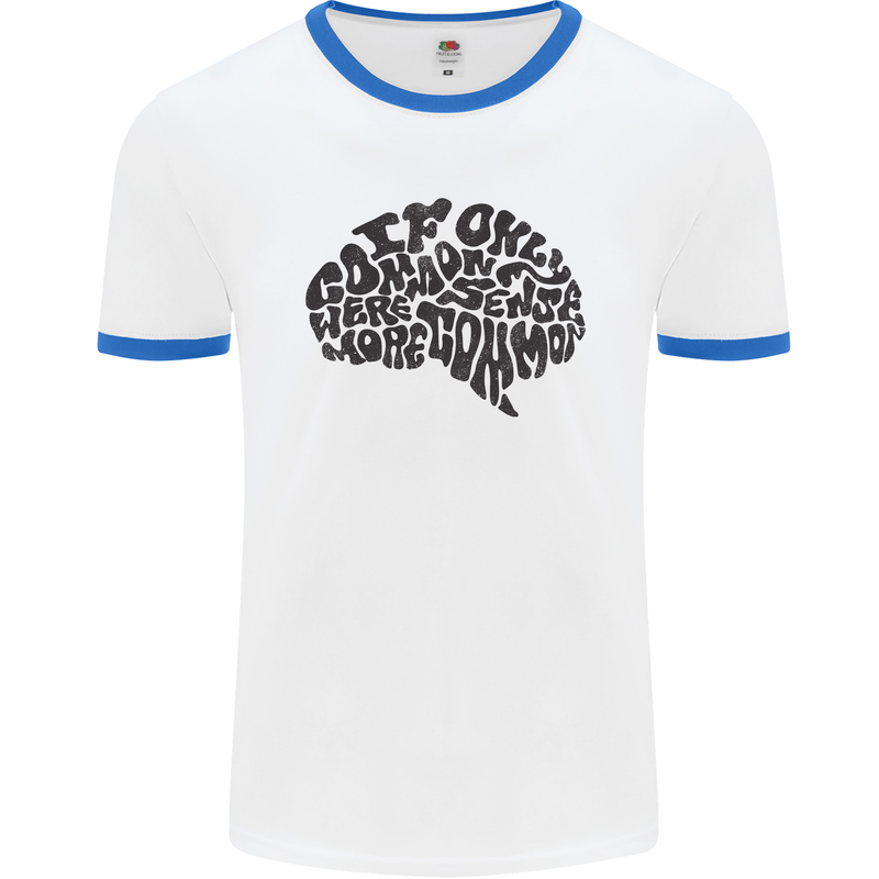 Common Sense Funny Sarcasm Brain Slogan Mens White Ringer T-Shirt White/Royal Blue