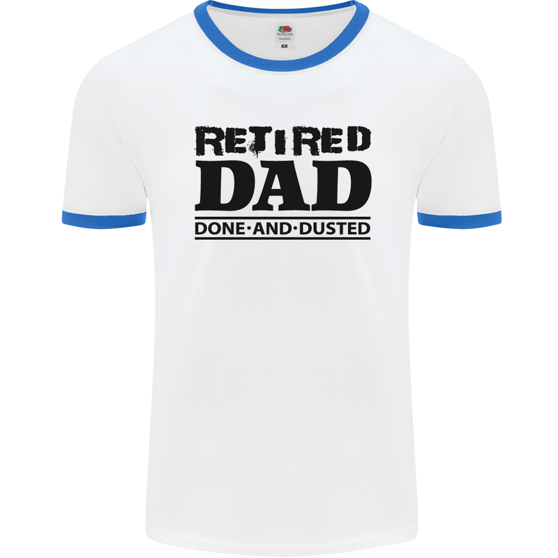 Retired Dad Done and Dusted Retirement Mens White Ringer T-Shirt White/Royal Blue