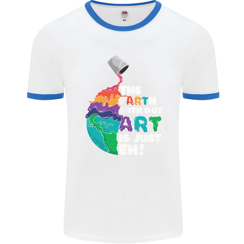 The Earth Without Art Is Just EH Artist Mens White Ringer T-Shirt White/Royal Blue