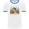 Too Old Funny Danny Glover Movie Quote Mens White Ringer T-Shirt White/Royal Blue