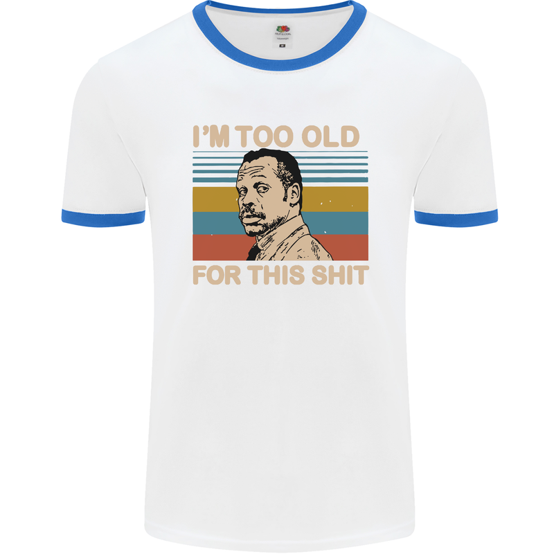 Too Old Funny Danny Glover Movie Quote Mens White Ringer T-Shirt White/Royal Blue