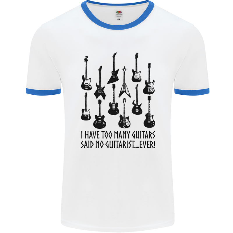 I Have Too Many Guitars Funny Guitarist Mens White Ringer T-Shirt White/Royal Blue