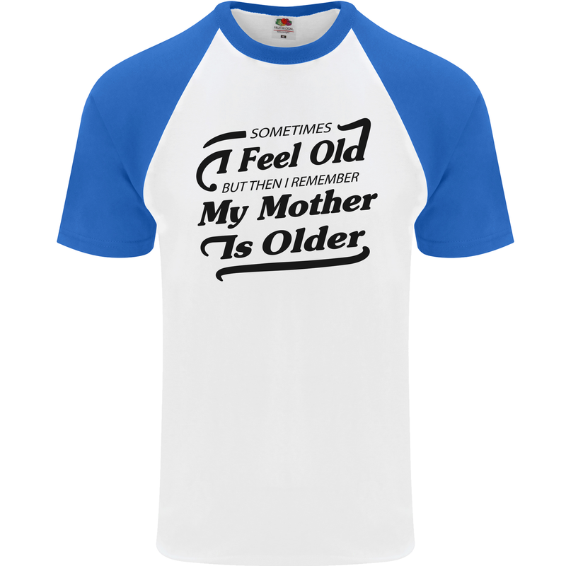 My Mother is Older 30th 40th 50th Birthday Mens S/S Baseball T-Shirt White/Royal Blue