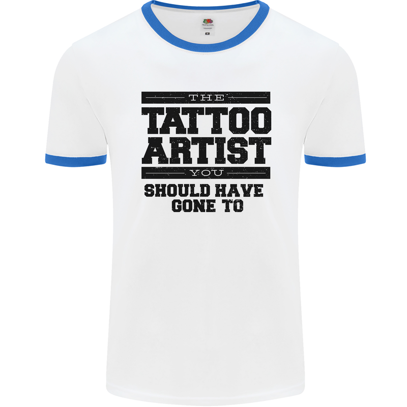 The Tattoo Artist You Should Have Gone to Mens White Ringer T-Shirt White/Royal Blue