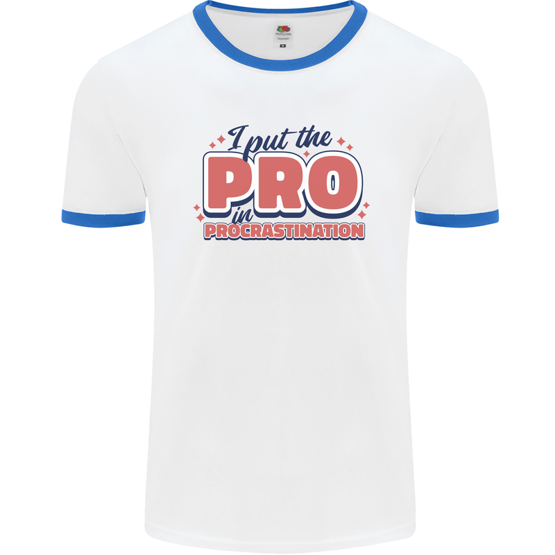 I Put the Pro In Procrastination Procrastinate Mens Ringer T-Shirt White/Royal Blue