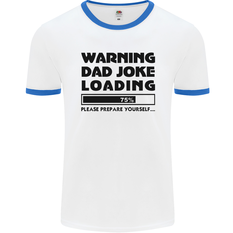 Warning Dad Joke Loading Father's Day Funny Mens White Ringer T-Shirt White/Royal Blue