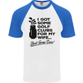 Golf Clubs for My Wife Gofing Golfer Funny Mens S/S Baseball T-Shirt White/Royal Blue