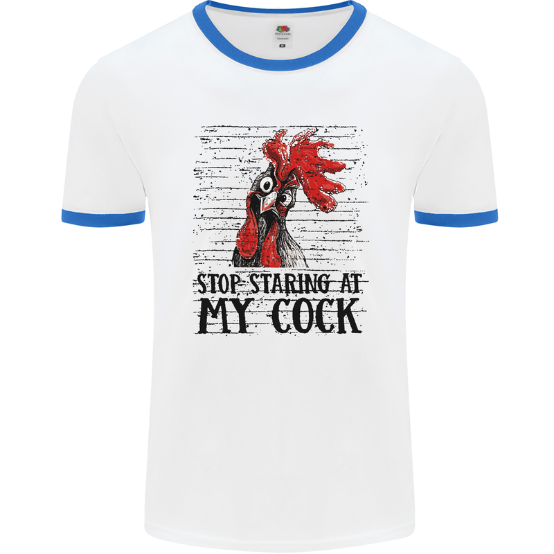 Stop Starring at My Cock Funny Rude Mens White Ringer T-Shirt White/Royal Blue