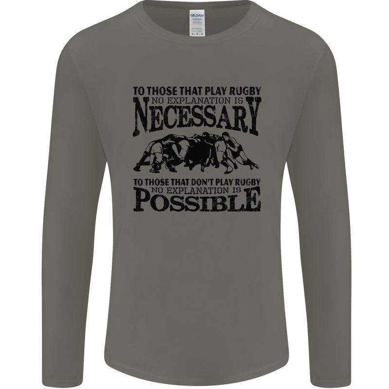 Rugby No Explanation Is Necessary Mens Long Sleeve T-Shirt Charcoal