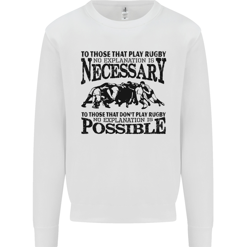 Rugby No Explanation Is Necessary Mens Sweatshirt Jumper White