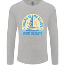 Sailing My Escape From Reality Sailor Mens Long Sleeve T-Shirt Sports Grey
