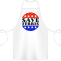 Save Ferris Funny 80's Movie Cotton Apron 100% Organic White