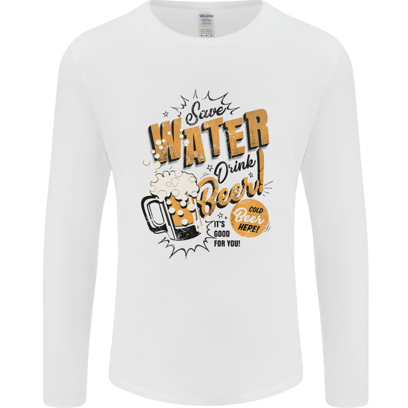 Save Water Drink Beer Funny Alcohol Mens Long Sleeve T-Shirt White