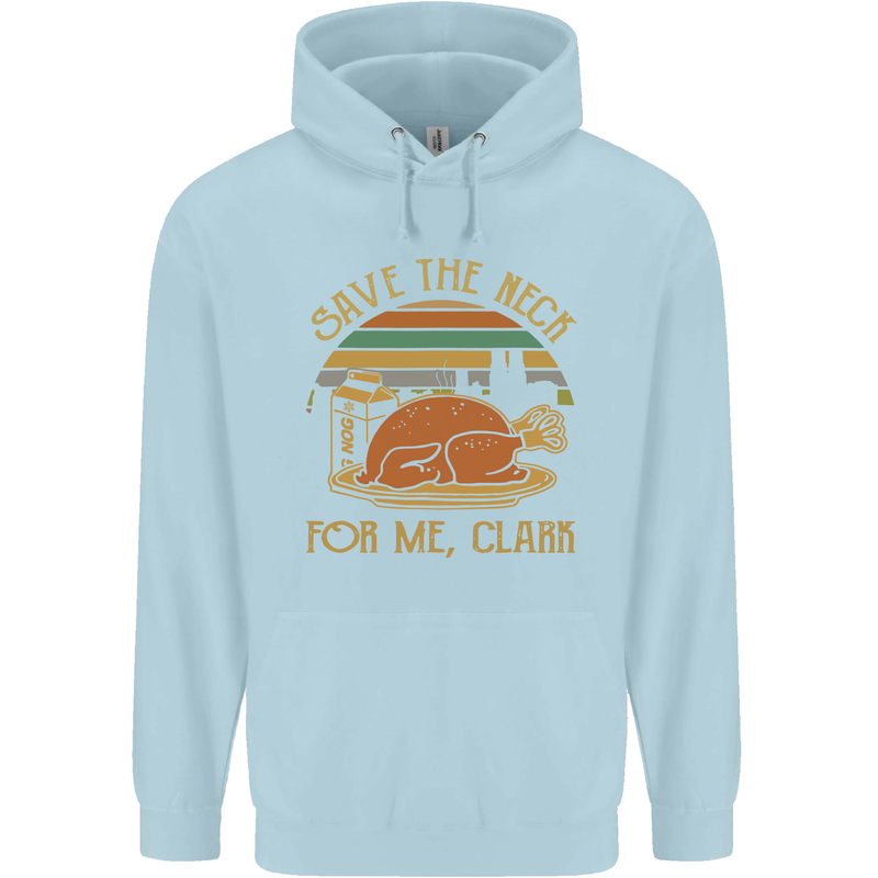 Save the Neck For Me Clark Christmas Movie Mens 80% Cotton Hoodie Light Blue