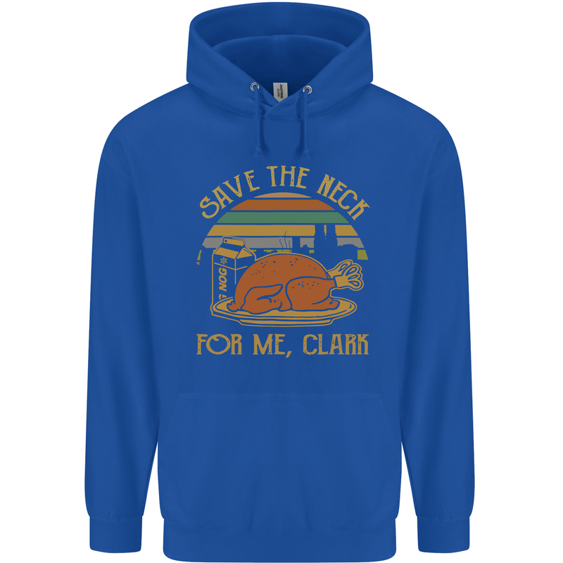 Save the Neck For Me Clark Christmas Movie Mens 80% Cotton Hoodie Royal Blue