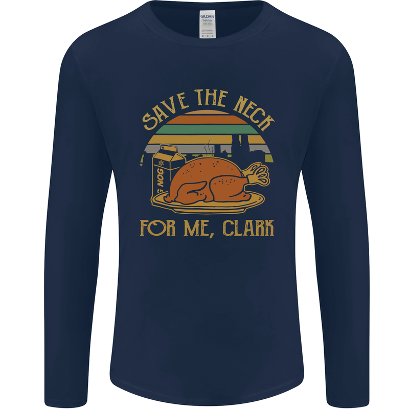 Save the Neck For Me Clark Christmas Movie Mens Long Sleeve T-Shirt Navy Blue